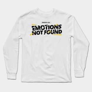 Error 404 Emotions Not Found Long Sleeve T-Shirt